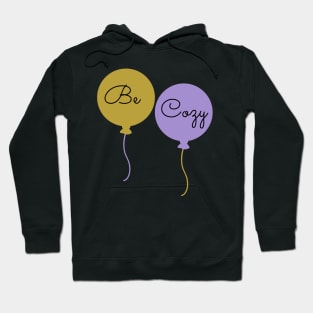 Be Cozy Hoodie